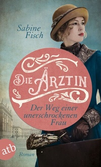 Abbildung von: Die Ärztin - Der Weg einer unerschrockenen Frau - Aufbau Taschenbuch