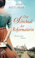 Cover: Das Schicksal der Reformatorin - Aufbau Taschenbuch