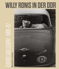 Cover: Zuerst das Leben! Willy Ronis in der DDR. 1960-67 - Wasmuth Verlag