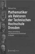 Cover: Mathematiker als Rektoren der Technischen Hochschule Dresden - transcript