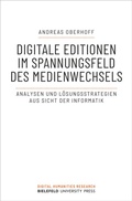Cover: Digitale Editionen im Spannungsfeld des Medienwechsels - Bielefeld University Press ein Imprint des transcript Verlags