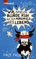 Cover: Wir spielen Blinde Kuh auf dem Minenfeld des Lebens - edition subkultur