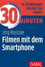 Cover: 30 Minuten Filmen mit dem Smartphone - GABAL