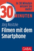 Cover: 30 Minuten Filmen mit dem Smartphone - GABAL