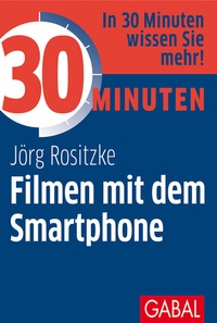 Abbildung von: 30 Minuten Filmen mit dem Smartphone - GABAL