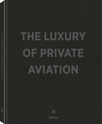 Abbildung von: The Luxury of Private Aviation - teNeues Verlag ein Imprint des Gestalten Verlags