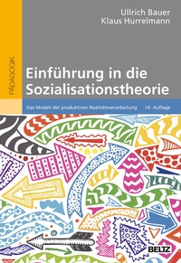 Abbildung von: Einführung in die Sozialisationstheorie - Beltz Verlagsgruppe GmbH & Co. KG