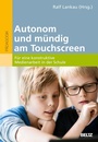 Cover: Autonom und mündig am Touchscreen - Beltz eBook