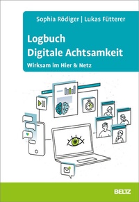 Abbildung von: Logbuch Digitale Achtsamkeit - Beltz Verlagsgruppe GmbH & Co. KG