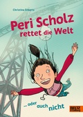 Cover: Peri Scholz rettet die Welt - Beltz Verlagsgruppe GmbH & Co. KG