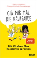 Cover: &raquo;Gib mir mal die Hautfarbe&laquo; - Beltz Verlagsgruppe GmbH & Co. KG