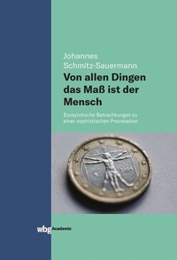 Abbildung von: Von allen Dingen das Maß ist der Mensch - wbg Academic in Herder