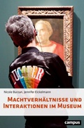 Cover: Machtverh&auml;ltnisse und Interaktionen im Museum - Campus Verlag Digital