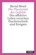 Cover: Die Plastizit&auml;t der Gef&uuml;hle - Campus Verlag Digital