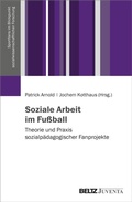 Cover: Soziale Arbeit im Fu&szlig;ball - Juventa Verlag ein Imprint der Beltz Verlagsgruppe GmbH & Co. KG
