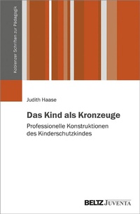 Abbildung von: Das Kind als Kronzeuge - Juventa Verlag GmbH
