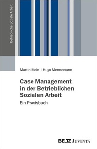 Enlarge image Cover: Case Management in der Betrieblichen Sozialen Arbeit - Juventa Verlag ein Imprint der Beltz Verlagsgruppe GmbH & Co. KG