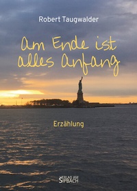 Abbildung von: AM ENDE IST ALLES ANFANG - Verlag am Sipbach