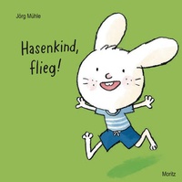 Enlarge image Cover: Hasenkind, flieg! - Moritz