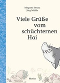 Cover: Viele Gr&uuml;&szlig;e vom sch&uuml;chternen Hai - Moritz