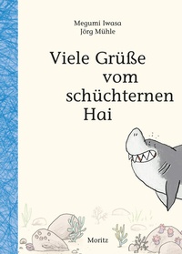 Abbildung von: Viele Grüße vom schüchternen Hai - Moritz