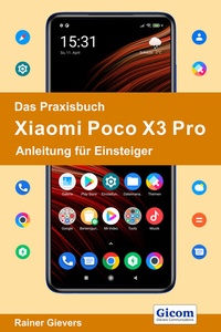 Abbildung von: Das Praxisbuch Xiaomi Poco X3 Pro - Anleitung für Einsteiger - Gievers, Rainer
