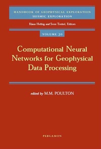 Enlarge image Cover: Computational Neural Networks for Geophysical Data Processing: Volume 30 - Pergamon