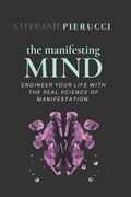 Cover: The Manifesting Mind - Pierucci Publishing