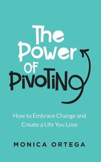 Enlarge image Cover: The Power of Pivoting - Monica Ortega