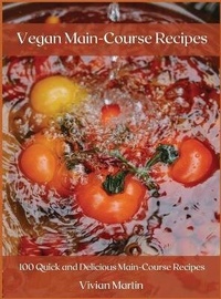 Abbildung von: Vegan Main-Course Recipes - Vivian Martin