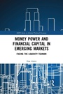 Cover: Money Power and Financial Capital in Emerging Markets - Routledge