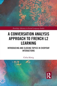 Enlarge image Cover: A Conversation Analysis Approach to French L2 Learning - Routledge