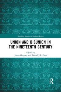 Enlarge image Cover: Union and Disunion in the Nineteenth Century - Routledge