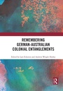 Cover: Remembering German-Australian Colonial Entanglements - Routledge