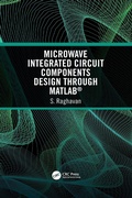 Cover: Microwave Integrated Circuit Components Design through MATLAB (R) - CRC Press