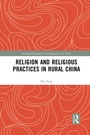 Cover: Religion and Religious Practices in Rural China - Routledge