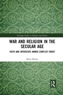 Cover: War and Religion in the Secular Age - Routledge