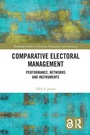 Cover: Comparative Electoral Management - Routledge
