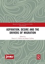 Cover: Aspiration, Desire and the Drivers of Migration - Routledge