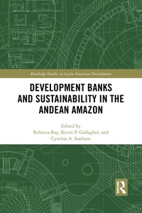 Enlarge image Cover: Development Banks and Sustainability in the Andean Amazon - Routledge