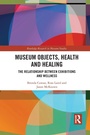 Cover: Museum Objects, Health and Healing - Routledge
