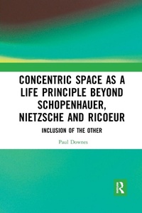Enlarge image Cover: Concentric Space as a Life Principle Beyond Schopenhauer, Nietzsche and Ricoeur - Routledge