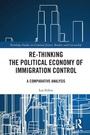 Cover: Re-thinking the Political Economy of Immigration Control - Routledge