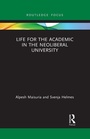 Cover: Life for the Academic in the Neoliberal University - Routledge