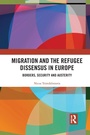 Cover: Migration and the Refugee Dissensus in Europe - Routledge