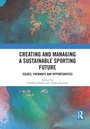 Cover: Creating and Managing a Sustainable Sporting Future - Routledge
