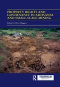 Cover: Property Rights and Governance in Artisanal and Small-Scale Mining - Routledge