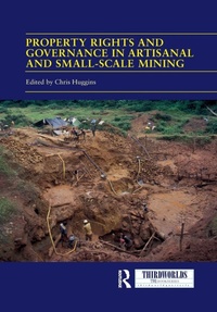 Enlarge image Cover: Property Rights and Governance in Artisanal and Small-Scale Mining - Routledge
