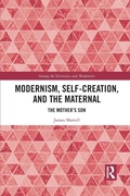 Cover: Modernism, Self-Creation, and the Maternal - Routledge