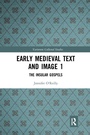 Cover: Early Medieval Text and Image Volume 1 - Routledge